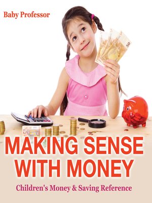 cover image of Making Sense with Money--Children's Money & Saving Reference